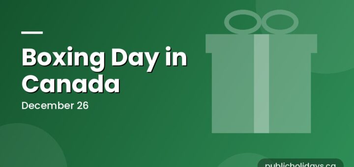 Boxing Day in Canada: Dates and Where It's a Holiday