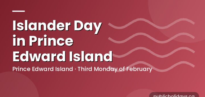 Islander Day in Prince Edward Island: Dates and Details