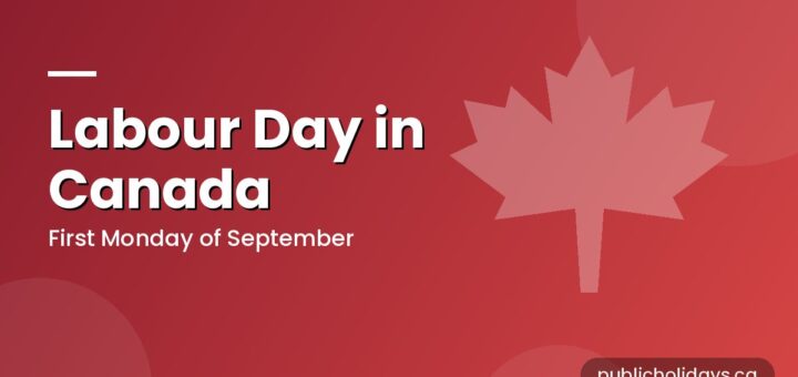 Labour Day in Canada: Dates, History and Long Weekend